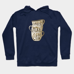 I need more coffee Hoodie